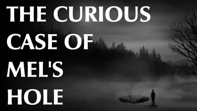 The Curious Case of Mel's Hole